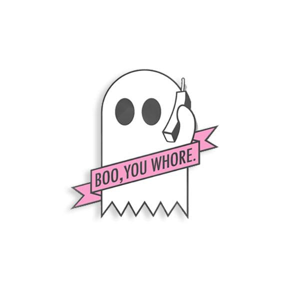 Boo You Whore Pin
