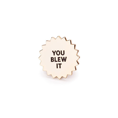 You Blew It Pin