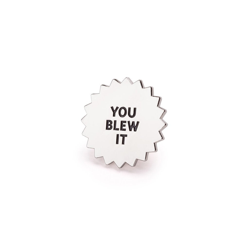 You Blew It Pin