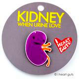 Kidney Lapel Pin - When Urine Love