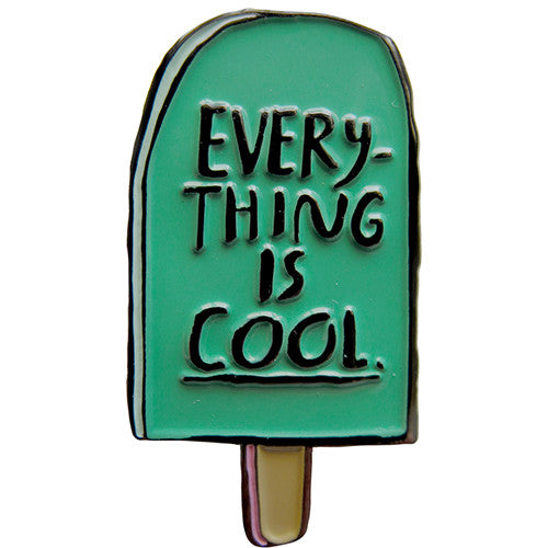 Everything is Cool Pin