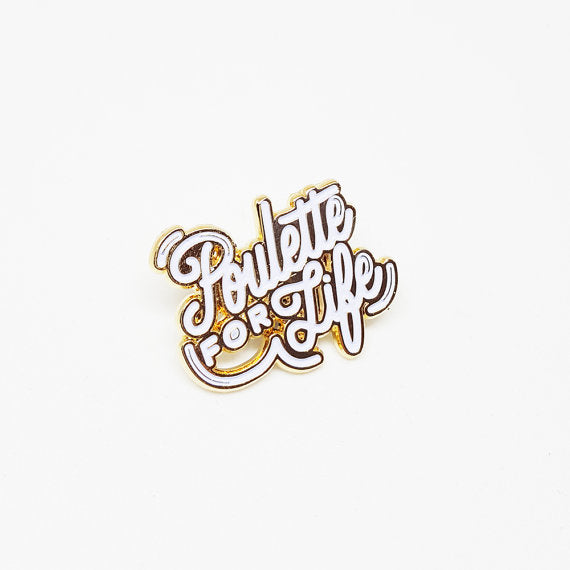 Poulette for Life Pin