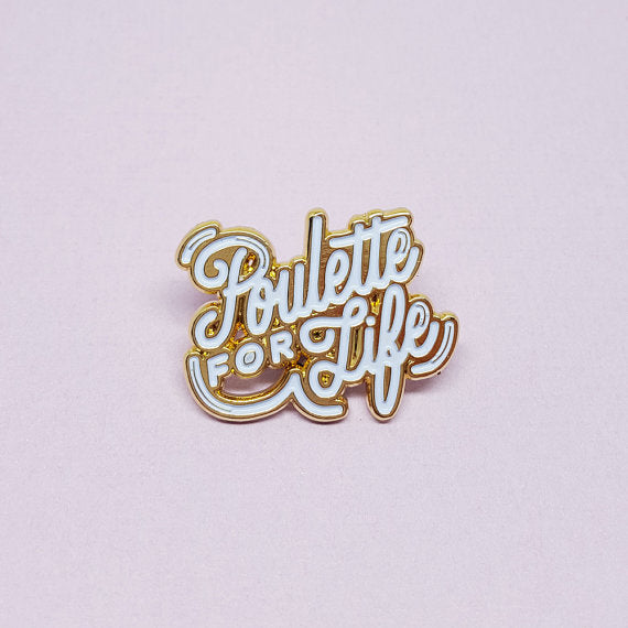 Poulette for Life Pin