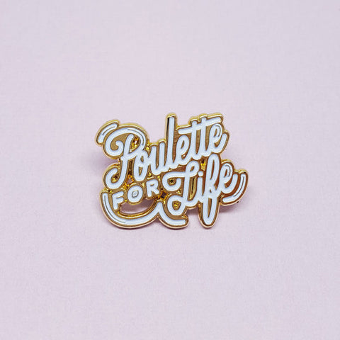 Poulette for Life Pin