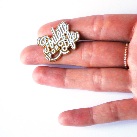 Poulette for Life Pin