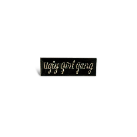 Ugly Girl Gang Pin
